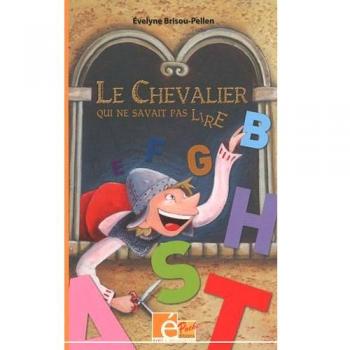 Le chevalier qui ne savait pas lire : Et autres contes de chevaliers