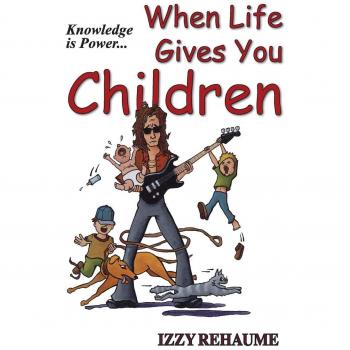 When life gives you children