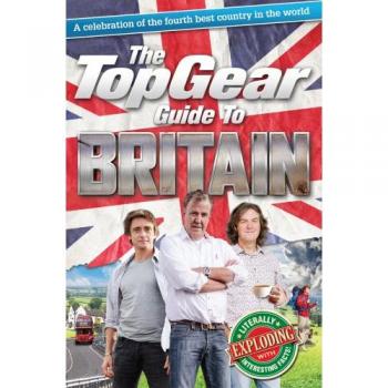The Top Gear Guide to Britain: A Celebration of the Fourth Best