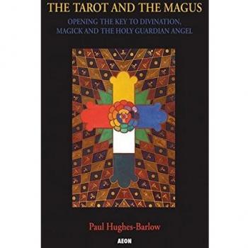 The Tarot and the Magus : Opening the Key to Divination, Magick and the Holy Guardian Angel