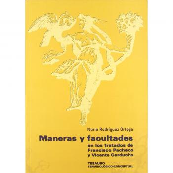 Maneras y facultades en los tratados de Francisco Pacheco y Vicente Carducho: Tesauro terminológico-conceptual