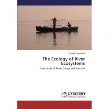 The Ecology of River Ecosystems: Case study of Rivers Ganga and Yamuna