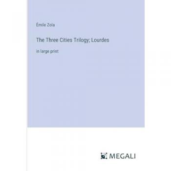 The Three Cities Trilogy; Lourdes: in large print