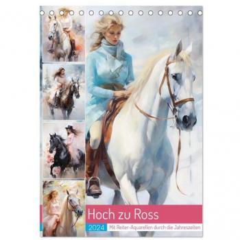 Hoch zu Ross. Mit Reiter-Aquarellen durch die Jahreszeiten (Tischkalender 2024 DIN A5 hoch) CALVENDO Monatskalender
