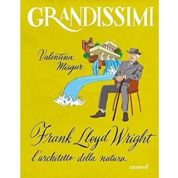 Frank Lloyd Wright, l'architetto della natura. Ediz. a colori