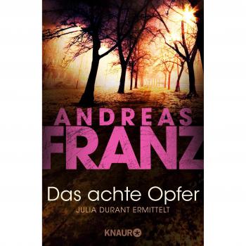 Andreas Franz Das Achte Opfer: Julia Durants 2. Fall (Knaur Tb)