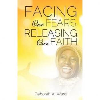 Facing our fears, releasing our faith paperback