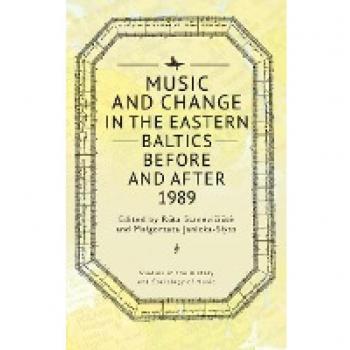 Music and Change in the Eastern Baltics Before and After 1989