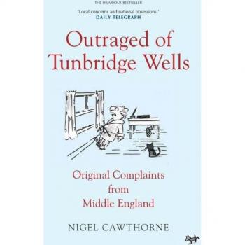 Outraged of Tunbridge Wells : Complaints from Middle England