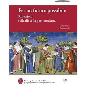 Per un futuro possibile. Riflessioni sulla filosofia post-moderna