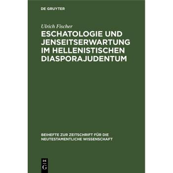 Eschatologie und Jenseitserwartung im hellenistischen Diasporajudentum