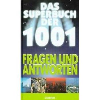 Das Superbuch der 1001 Fragen und Antworten