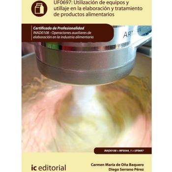 Utilización de equipos y utillaje en la elaboración y tratamiento de productos alimentarios. Inad0108