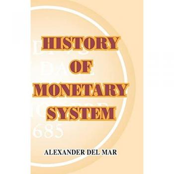 Del Mar, Alexander: History of Monetary Systems