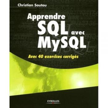 Apprendre SQL avec MySQL : Avec 40 exercices corrigés