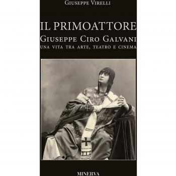 Il primo attore. Ciro Galvani