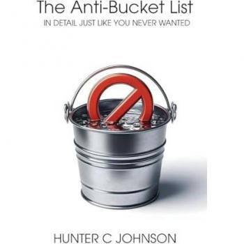 The Anti-Bucket List: In Detail Just Like You Never Wanted