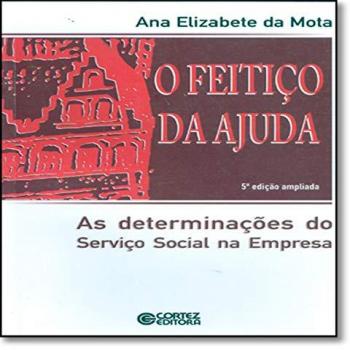 O feitiço da ajuda. As determinações do serviço social na empresa