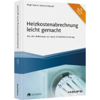 Heizkostenabrechnung leicht gemacht (Haufe Fachbuch): Mit allen Änderungen zur neuen Heizkostenverordnung