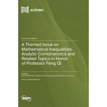 A Themed Issue on Mathematical Inequalities Analytic Combinatorics and Related Topics in Honor of Professor Feng Qi