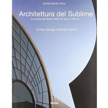 Architettura del sublime. La chiesa del santo Volto di Gesù a Roma di Piero Sartogo e Nathalie Grenon. Ediz. italiana e inglese