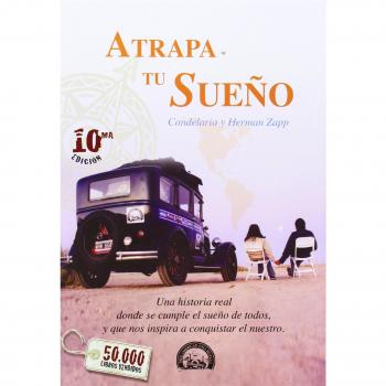 Atrapa Tu Sueno: Una Historia Real Donde Se Cumple el Sueno de Todos, y Que Nos Inspira A Conquistar el Nuestro