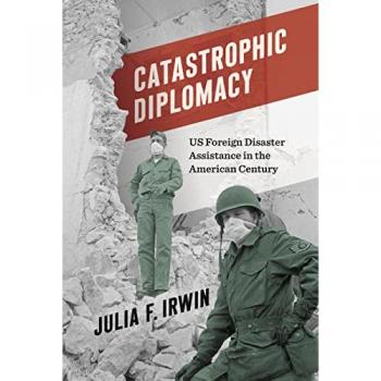 Catastrophic Diplomacy : US Foreign Disaster Assistance in the American Century
