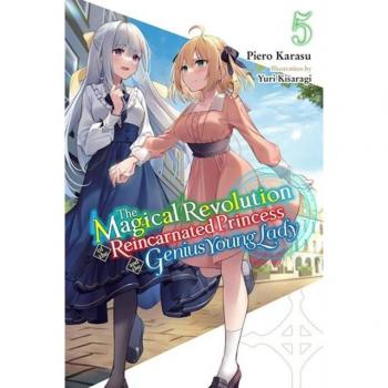 Piero Karasu The Magical Revolution Of The Reincarnated Princess And The Genius Young Lady, Vol. 5 (Novel) (Magical Revolution Of The Reincarnated Princess And The Genius Young Lady, 5)