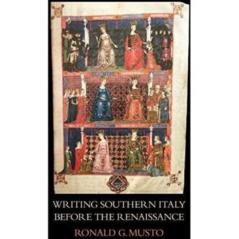Musto, Ronald G.: Writing Southern Italy Before the Renaissance