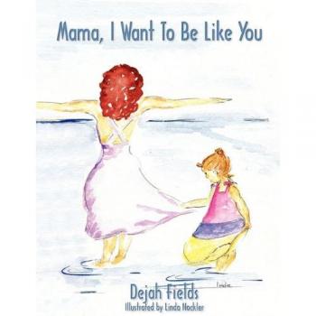 Mama, I Want to Be Like You