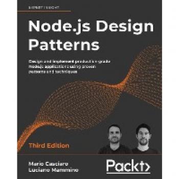 Mario Casciaro Node.Js Design Patterns: Design And Implement Production-Grade Node.Js Applications Using Proven Patterns And Techniques, 3rd Edition