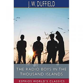 The Radio Boys in the Thousand Islands (Esprios Classics)
