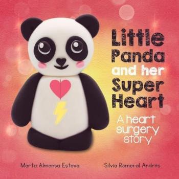 Little Panda and Her Super Heart: A Children's Book about Congenital Heart Defects
