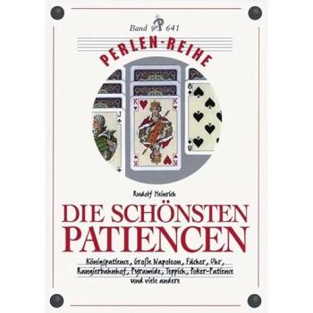 Die schönsten Patiencen: Königs-Patience, große Napoleon, Fächer, Uhr, Rangierbahnhof, Pyramide, Teppich, Poker-Patience und viele andere