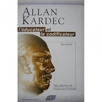 ALLAN KARDEC ? L'EDUCATEUR ET LE CODIFICATEUR.VOLUME 2.