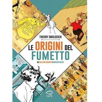 Le origini del fumetto. Da William Hogarth a Winsor McCay. Ediz. a colori