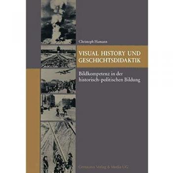 Visual History und Geschichtsdidaktik: Bildkompetenz in der historisch-politischen Bildung