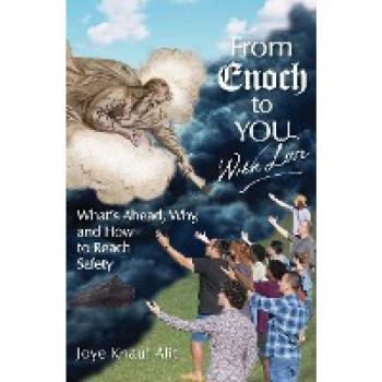 From Enoch to You With Love: What's Ahead, Why, and How to Reach Safety