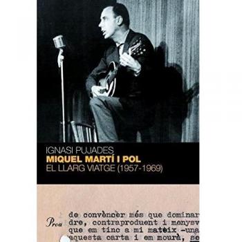 MIQUEL MARTÍ I POL. EL LLARG VIATGE 1957-1969
