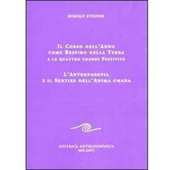 Il corso dell'anno come respiro della terra e le quattro grandi festività. L'antroposofia e il sentire dell'anima umana