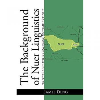 The Background of Nuer Linguistics: Why You Let Your Language Become Extinct?: Why Let Your Language Become Extinct?