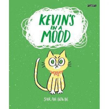 Kevins In a Mood by Sarah Bowie