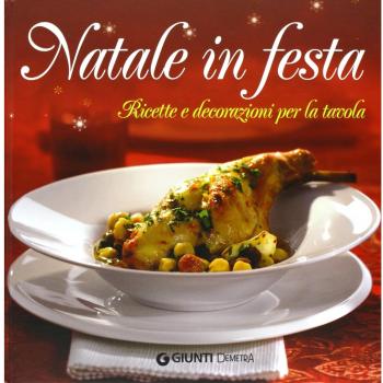 Natale in festa. Ricette e decorazioni per la tavola. Con gadget