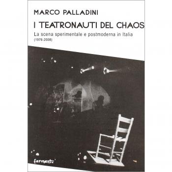I teatronauti del chaos. La scena sperimentale e postmoderna in Italia (1976-2008)