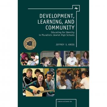 Development, Learning, and Community: Educating for Identity in Pluralistic Jewish High Schools (Judaism and Jewish Life)