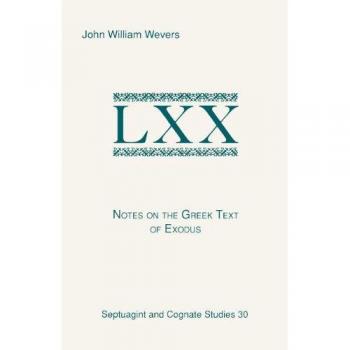 Notes on the Greek Text of Exodus (SEPTUAGINT AND COGNATE STUDIES SERIES)