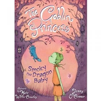 The Goblin Princess: Smoky the Dragon Baby, O'Connor, Jenny, New