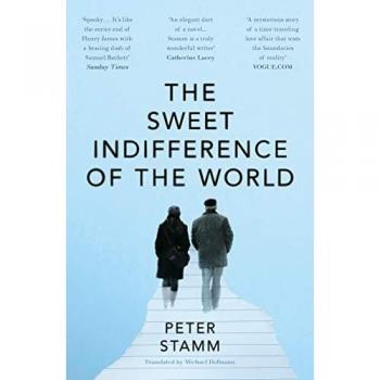The Sweet Indifference of the World: Schweizer Buchpreis 2018 Winner