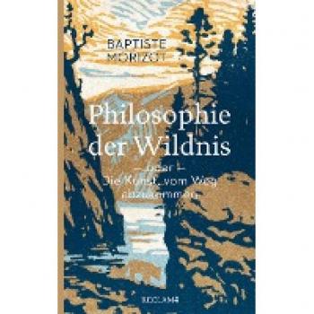 Philosophie der Wildnis oder Die Kunst, vom Weg abzukommen