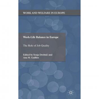 Work-Life Balance in Europe: The Role of Job Quality (Work and Welfare in Europe)